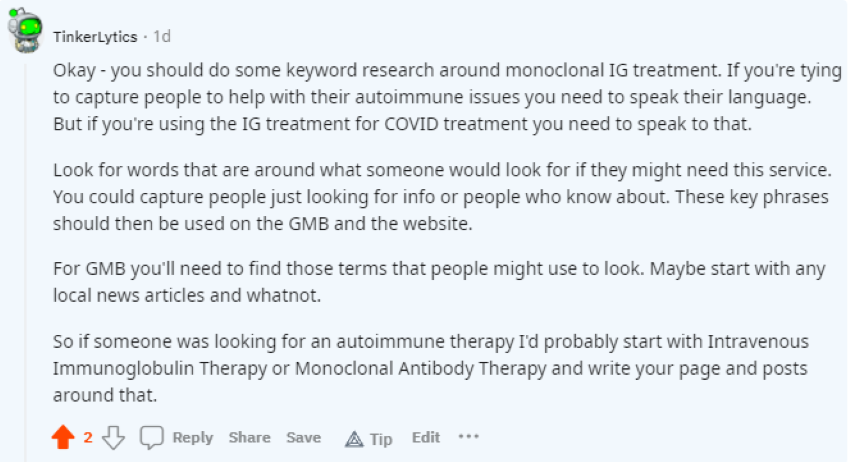 TinkerLytics Okay - you should do some keyword research around monoclonal IG treatment. If you're tying to capture people to help with their autoimmune issues you need to speak their language. But if you're using the IG treatment for COVID treatment you need to speak to that.

Look for words that are around what someone would look for if they might need this service. You could capture people just looking for info or people who know about. These key phrases should then be used on the GMB and the website.

For GMB you'll need to find those terms that people might use to look. Maybe start with any local news articles and whatnot.

So if someone was looking for an autoimmune therapy I'd probably start with Intravenous Immunoglobulin Therapy or Monoclonal Antibody Therapy and write your page and posts around that.